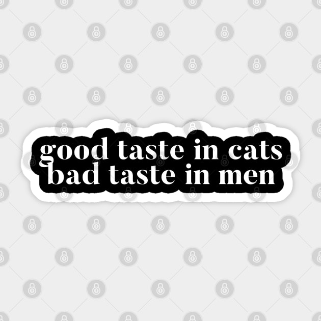 Good taste in Cats bad taste in Men Sticker by Live Together